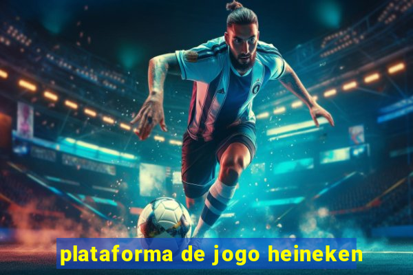 plataforma de jogo heineken